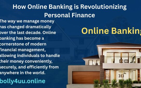 How Online Banking is Revolutionizing Personal Finance
